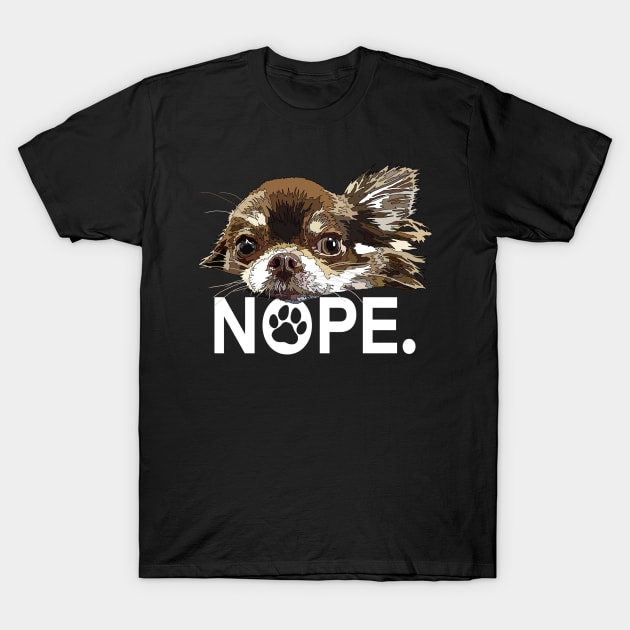 Nope Chihuahua Dog T-Shirt by Jo_aRty